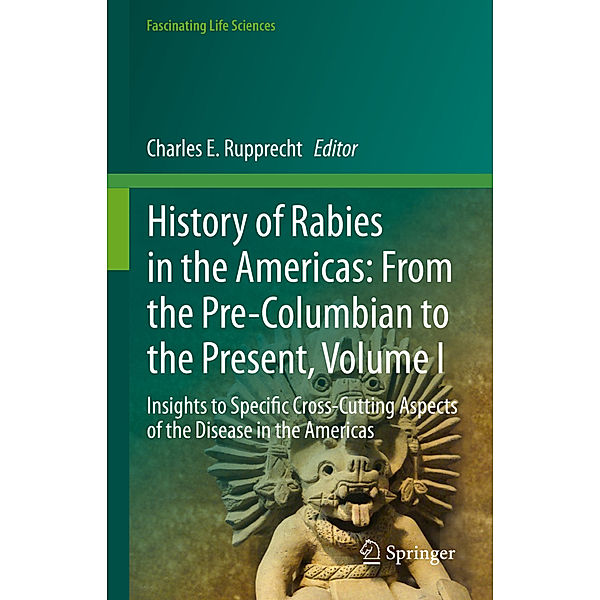 History of Rabies in the Americas: From the Pre-Columbian to the Present, Volume I