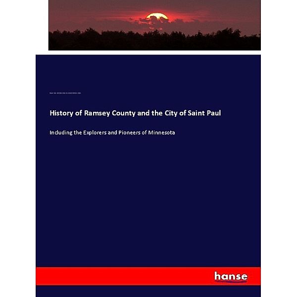 History of Ramsey County and the City of Saint Paul, George E. Warner, John Fletcher Williams, Edward Duffield Neill, Charles M. Foote