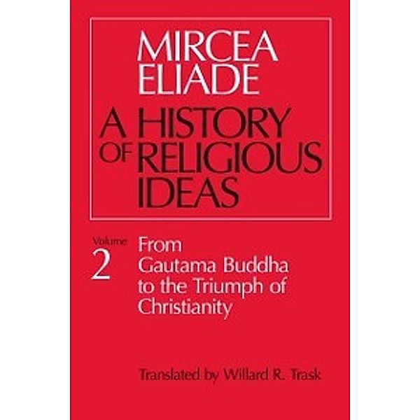 History of Religious Ideas, Volume 2, Eliade Mircea Eliade