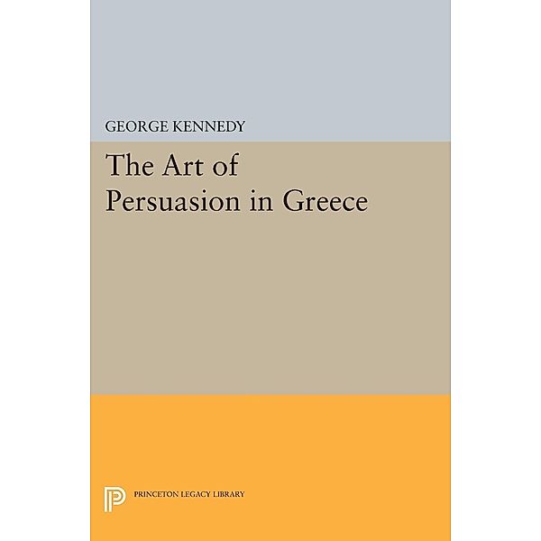 History of Rhetoric, Volume I / Princeton Legacy Library Bd.2011, George A. Kennedy