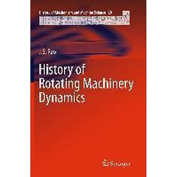 History of Rotating Machinery Dynamics / History of Mechanism and Machine Science Bd.20, J. S. Rao