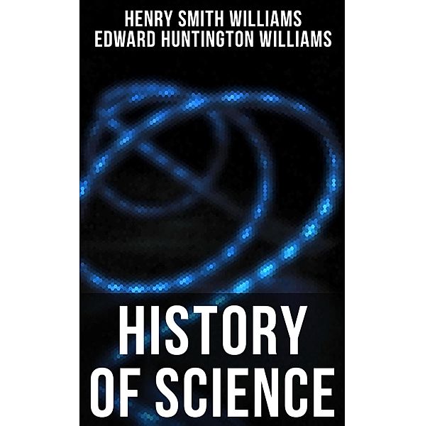 History of Science, Henry Smith Williams, Edward Huntington Williams