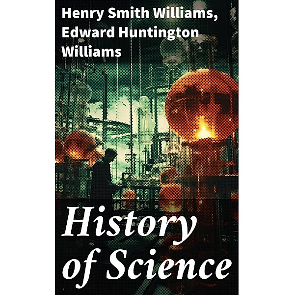 History of Science, Henry Smith Williams, Edward Huntington Williams