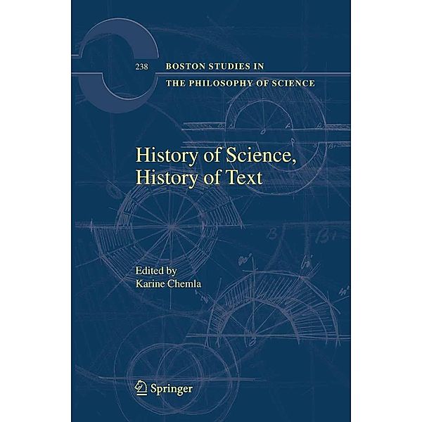 History of Science, History of Text / Boston Studies in the Philosophy and History of Science Bd.238