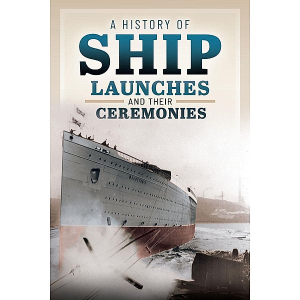 History of Ship Launches and Their Ceremonies, Hodgkinson George Hodgkinson