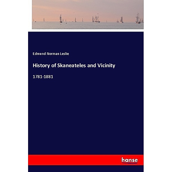 History of Skaneateles and Vicinity, Edmund Norman Leslie