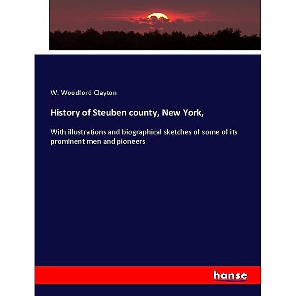 History of Steuben county, New York,, W. Woodford Clayton