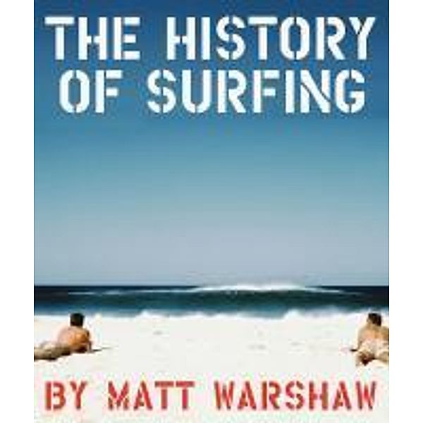 History of Surfing, Matt Warshaw