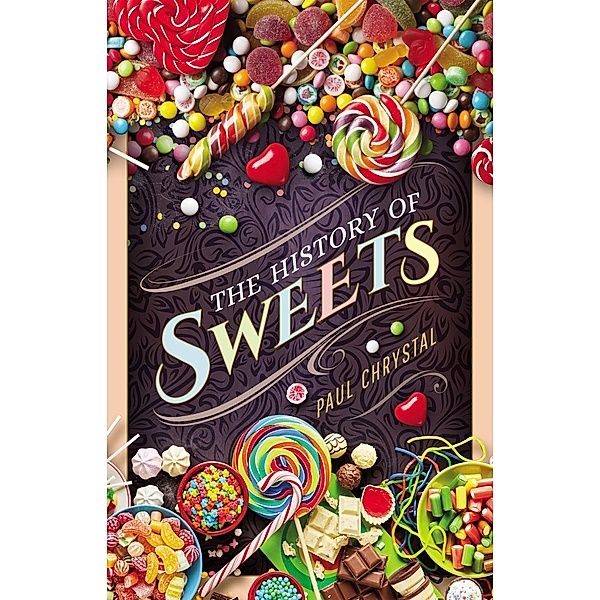 History of Sweets / Pen and Sword History, Chrystal Paul Chrystal