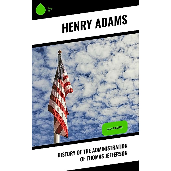 History of the Administration of Thomas Jefferson, Henry Adams