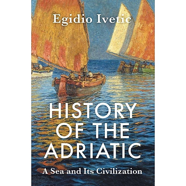 History of the Adriatic, Egidio Ivetic