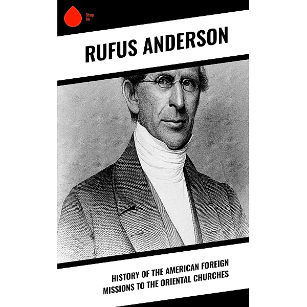 History of the American Foreign Missions to the Oriental Churches, Rufus Anderson