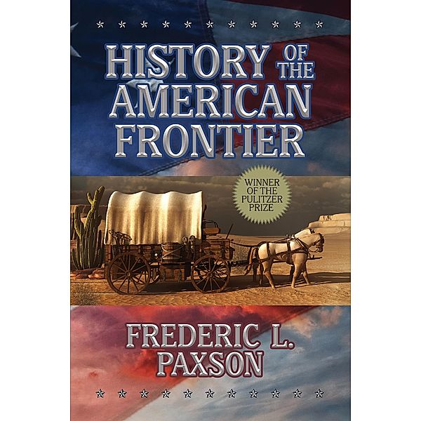 History of the American Frontier, Frederic L. Paxson