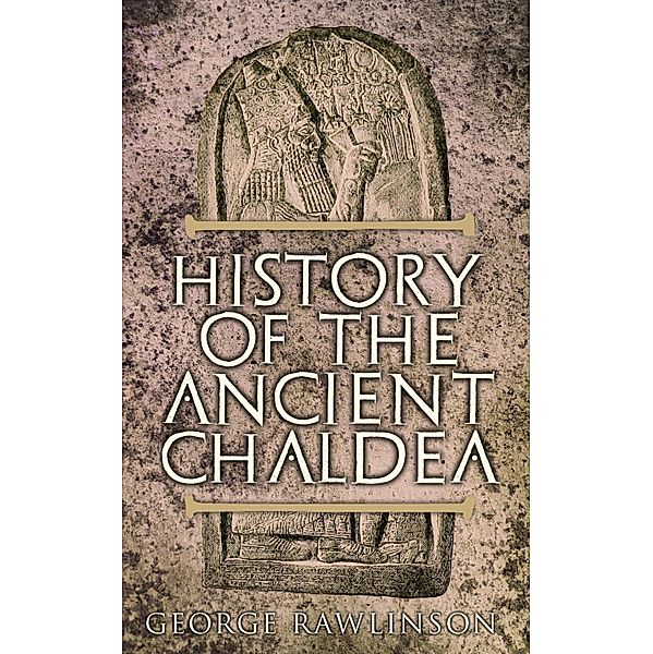 History of the Ancient Chaldea, George Rawlinson