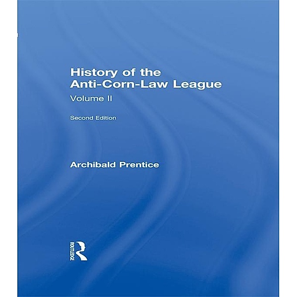 History of the Anti-Corn Law League, Archibald Prentice