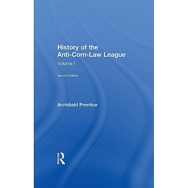 History of the Anti-Corn Law League, Archibald Prentice