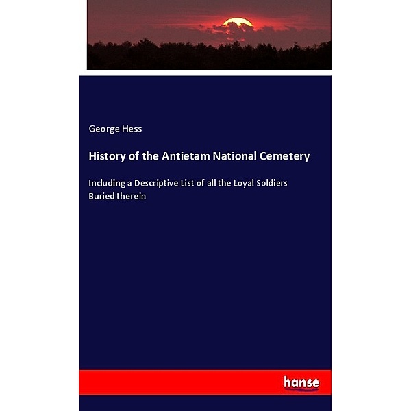 History of the Antietam National Cemetery, George Hess