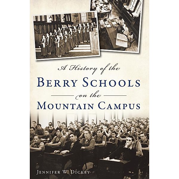 History of the Berry Schools on the Mountain Campus, Jennifer W. Dickey