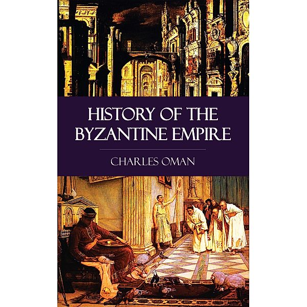 History of the Byzantine Empire, Charles Oman