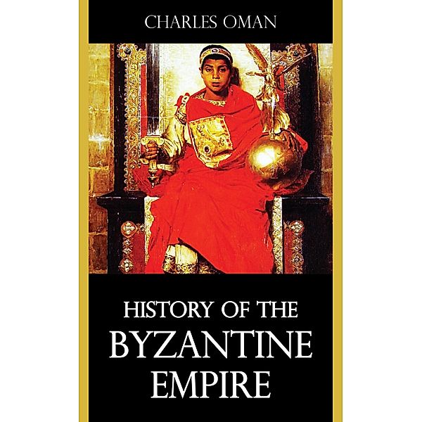 History of the Byzantine Empire, Charles Oman
