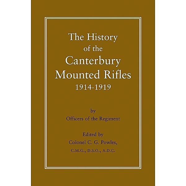 History of the Canterbury Mounted Rifles 1914-1919, Colonel C. G. Powles