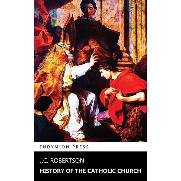 History of the Catholic Church, J. C. Robertson