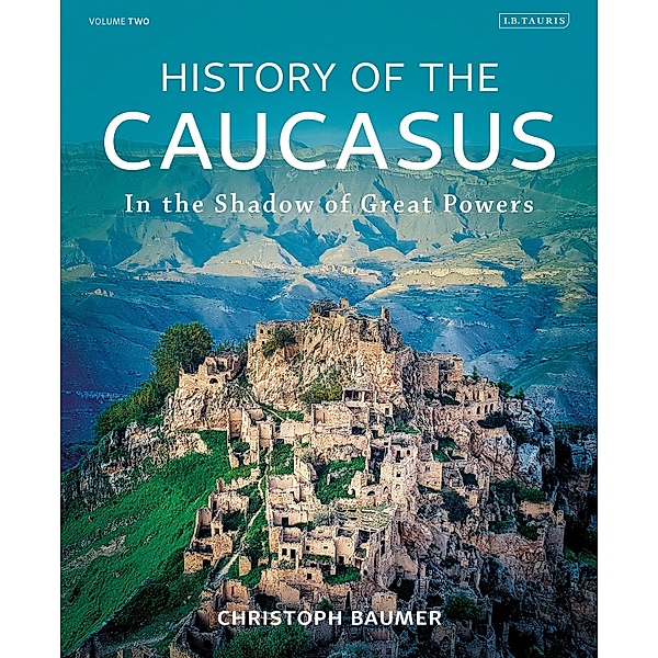 History of the Caucasus Volume 2, Christoph Baumer