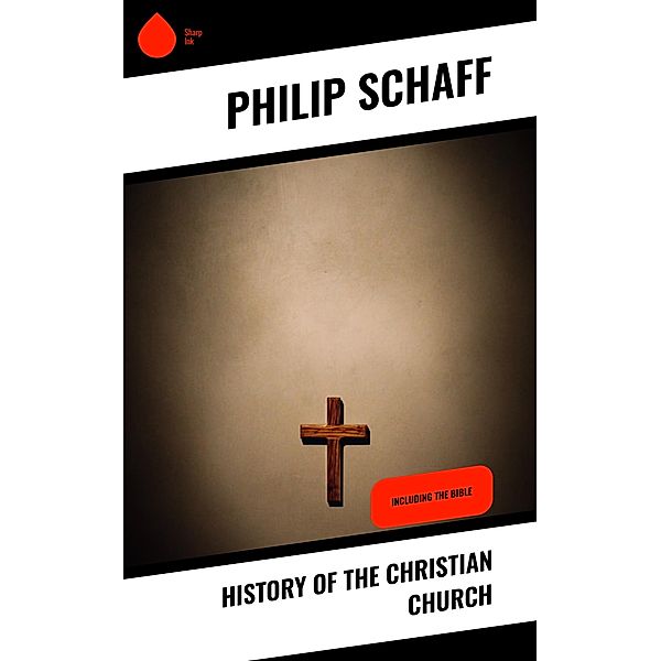 History of the Christian Church, Philip Schaff