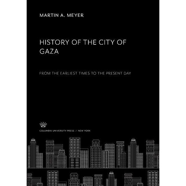 History of the City of Gaza, Martin A. Meyer