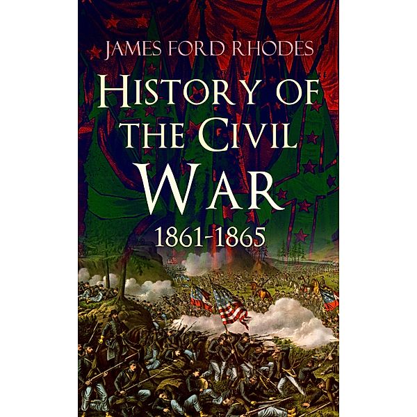 History of the Civil War, 1861-1865, James Ford Rhodes