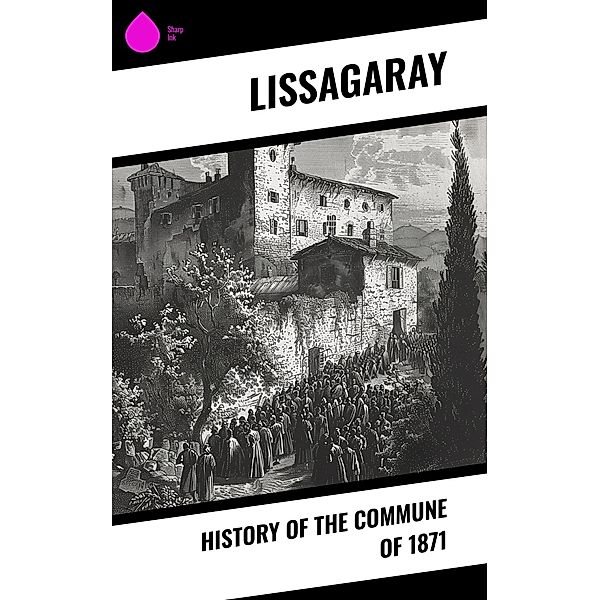 History of the Commune of 1871, Lissagaray