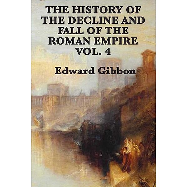 History of the Decline and Fall of the Roman Empire, Edward Gibbon