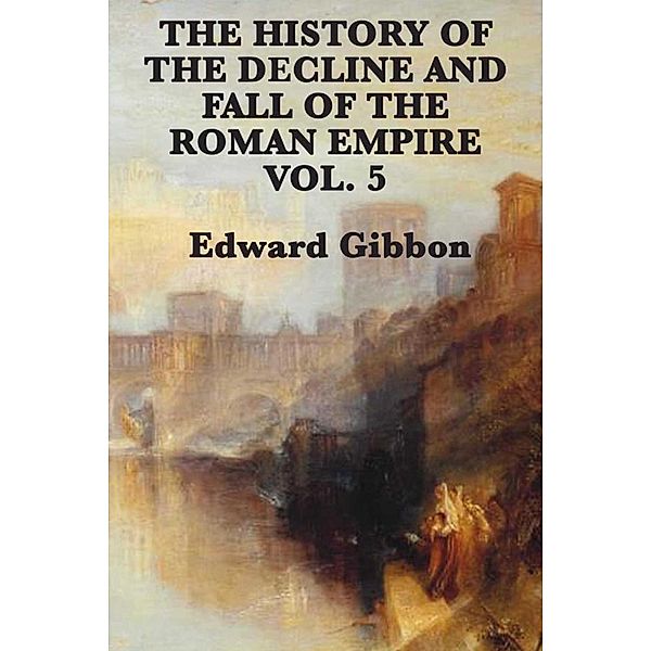 History of the Decline and Fall of the Roman Empire, Edward Gibbon