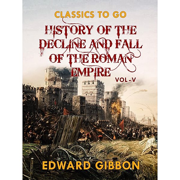 History of The Decline and Fall of The Roman Empire  Vol V, Edward Gibbon