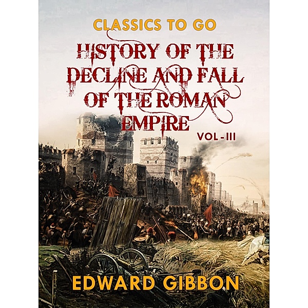 History of The Decline and Fall of The Roman Empire  Vol III, Edward Gibbon
