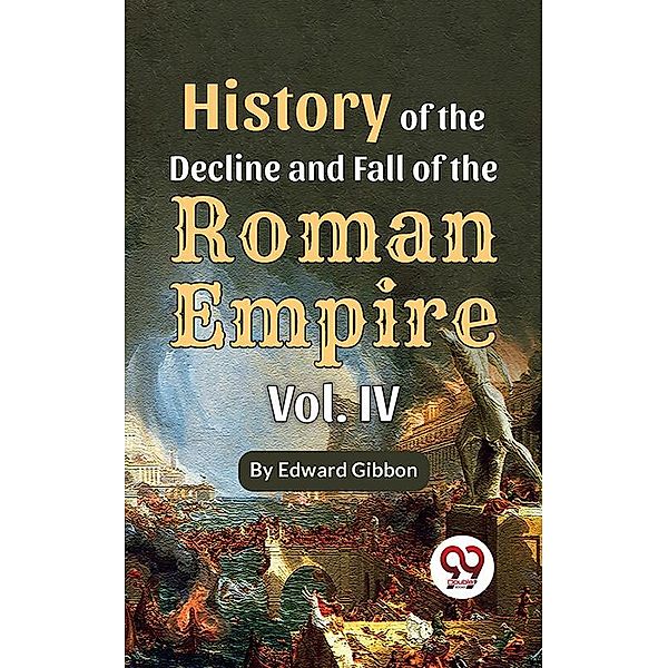 History Of The Decline And Fall Of The Roman Empire Vol-4, Edward Gibbon