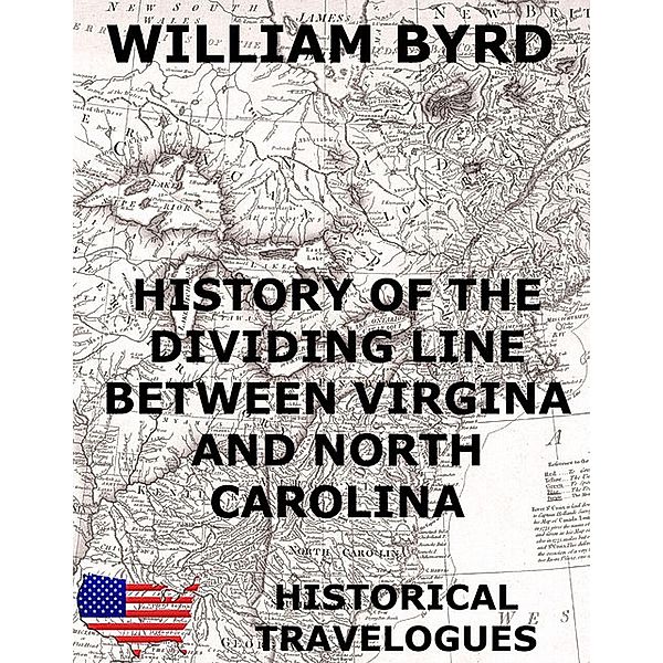 History of the Dividing Line Between Virginia And North Carolina, William Byrd