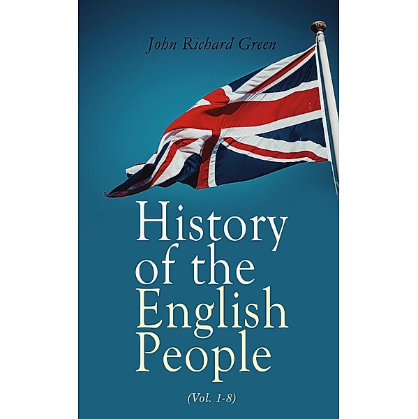 History of the English People (Vol. 1-8), John Richard Green