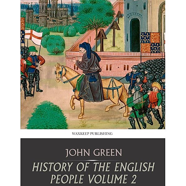 History of the English People Volume 2, John Green