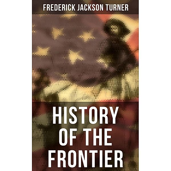 History of the Frontier, Frederick Jackson Turner