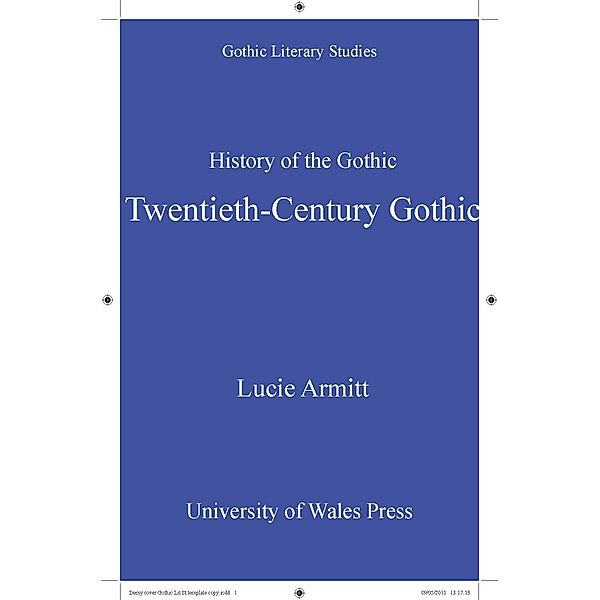 History of the Gothic: Twentieth-Century Gothic / Gothic Literary Studies, Lucie Armitt