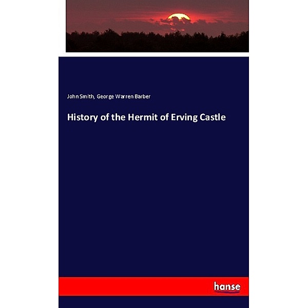 History of the Hermit of Erving Castle, John Smith, George Warren Barber