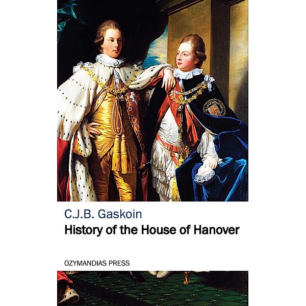 History of the House of Hanover, C. J. B. Gaskoin