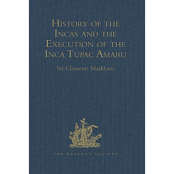 History of the Incas, by Pedro Sarmiento de Gamboa, and the Execution of the Inca Tupac Amaru, by Captain Baltasar de Ocampo