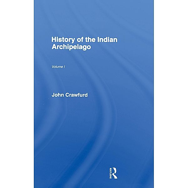 History of the Indian Archipelago, John Crawfurd