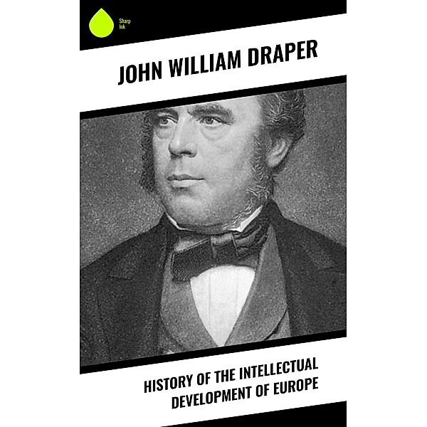 History of the Intellectual Development of Europe, John William Draper