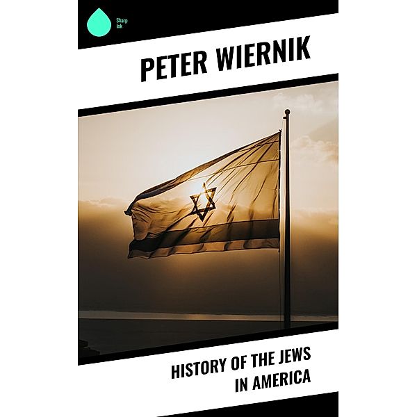 History of the Jews in America, Peter Wiernik
