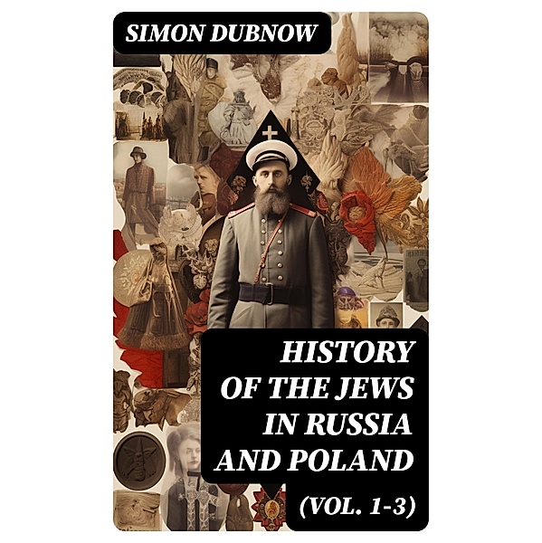 History of the Jews in Russia and Poland (Vol. 1-3), Simon Dubnow