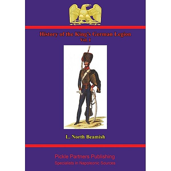 History Of The King's German Legion Vol. I, N. Ludlow Beamish
