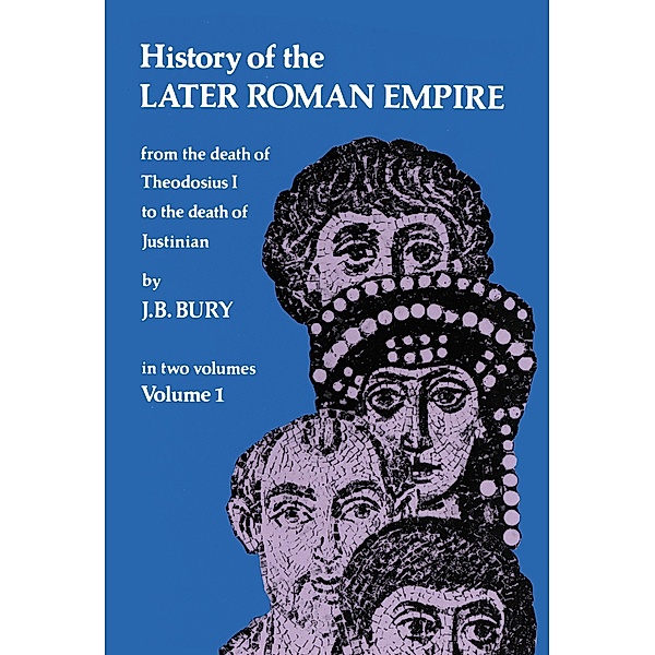 History of the Later Roman Empire, Vol. 1, J. B. Bury